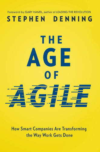 The Age of Agile: How Smart Companies Are Transforming the Way Work Gets Done book cover by Stephen Denning