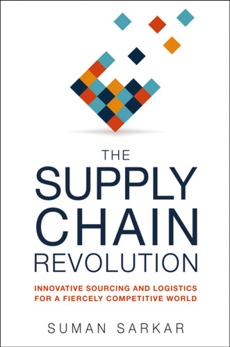 The Supply Chain Revolution: Innovative Sourcing and Logistics for a Fiercely Competitive World book cover by Suman Sarkar