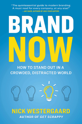 Brand Now: How to Stand Out in a Crowded, Distracted World book cover by Nick Westergaard