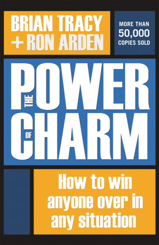 The Power of Charm: How to Win Anyone Over in Any Situation book cover by Brian Tracy, Ron Arden