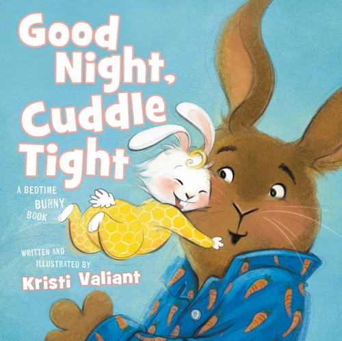 Good Night, Cuddle Tight: A Bedtime Bunny Book (Kristi Valiant's Bunny Tails Series) book cover by Kristi Valiant