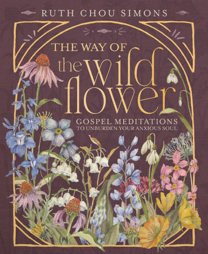 The Way of the Wildflower: Gospel Meditations to Unburden Your Anxious Soul book cover by Ruth Chou Simons