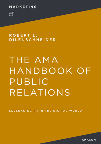 The AMA Handbook of Public Relations: Leveraging PR in the Digital World book cover by Robert Dilenschneider