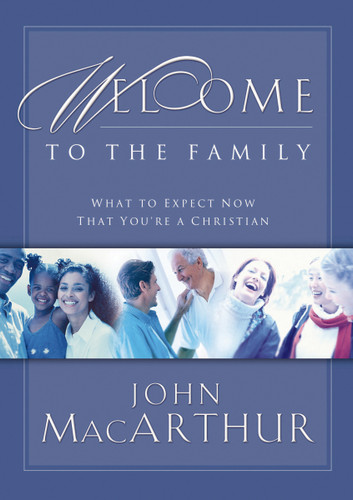 Welcome to the Family: What to Expect Now That You're a Christian book cover by John F. MacArthur