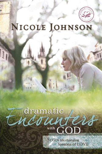Dramatic Encounters with God: Seven Life-Changing Lessons of Love book cover by Nicole Johnson