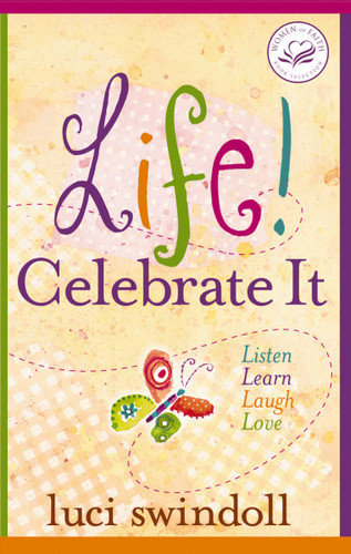 Life!  Celebrate It: Listen, Learn, Laugh, Love book cover by Luci Swindoll