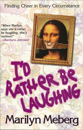 I'd Rather Be Laughing: Finding Cheer in Every Circumstance book cover by Marilyn Meberg