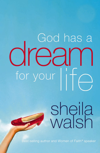 God Has a Dream for Your Life: It's Never Too Late to Remember Who You Are, Dream Big Dreams, and Discover that God Loves You in Ways You Cannot Imagine book cover by Sheila Walsh