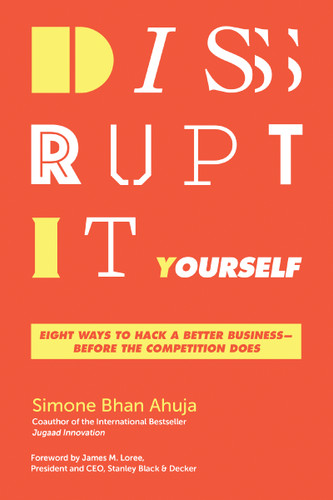 Disrupt-It-Yourself: Eight Ways to Hack a Better Business---Before the Competition Does book cover by Simone Bhan Ahuja