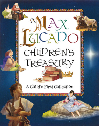 A Max Lucado Children's Treasury: A Child's First Collection book cover by Max Lucado