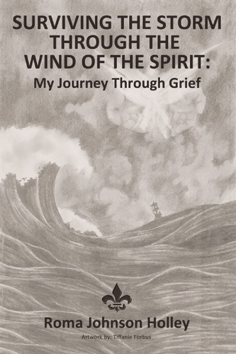 Surviving the Storm Through the Wind of the Spirit: My Journey Through Grief book cover by Roma  Holley