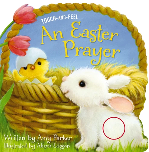 An Easter Prayer Touch and Feel: An Easter And Springtime Touch-and-Feel Book For Kids (Prayers for the Seasons) book cover by Amy Parker