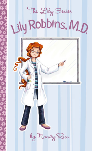 Lily Robbins, M.D. (The Lily Series) book cover by Nancy N. Rue