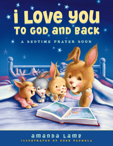 I Love You to God and Back: A Bedtime Prayer Book book cover by Amanda Lamb