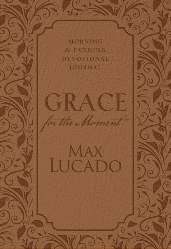 Grace for the Moment: Morning and Evening Devotional Journal, Hardcover: Inspirational Thoughts for Each Day of the Year (A 365-Day Devotional) book cover by Max Lucado