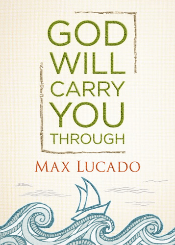 God Will Carry You Through: Encouragement for Tough Times book cover by Max Lucado