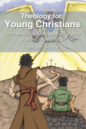 Theology for Young Christians: Preparing for Spiritual Battle with Lessons from Genesis book cover by Phillip O'Reilly