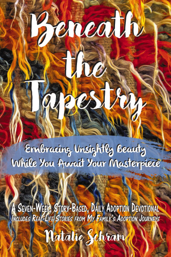 Beneath the Tapestry: Embracing Unsightly Beauty While You Await Your Masterpiece. book cover by Natalie Schram