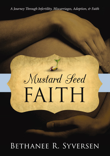 Mustard Seed Faith: A Journey through Infertility, Miscarriages, Adoption, and Faith book cover by Bethanee Syversen