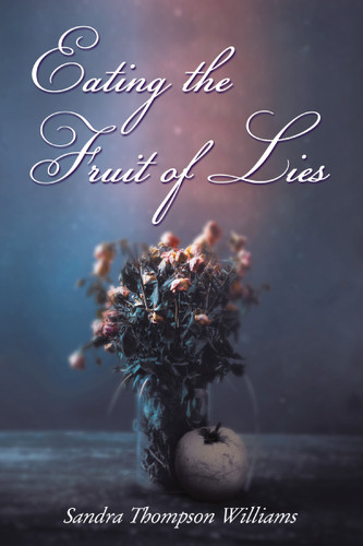 Eating the Fruit of Lies: A Novel book cover by Sandra Thompson Williams