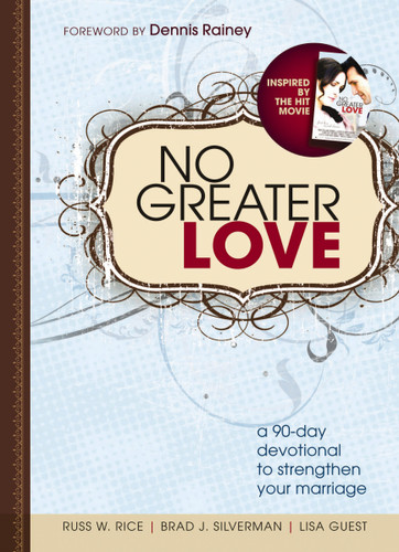 No Greater Love: A 90-Day Devotional to Strengthen Your Marriage book cover by Russ Rice, Brad Silverman, Lisa Guest