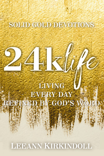 24k Life: Living Every Day Refined by God's Word book cover by LeeAnn Kirkindoll