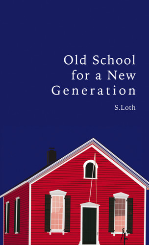 Old School for a New Generation book cover by S.  Loth