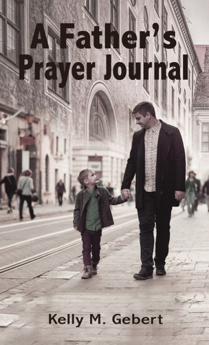 A Father's Prayer Journal: Leading your child’s spiritual journey book cover by Kelly Gebert