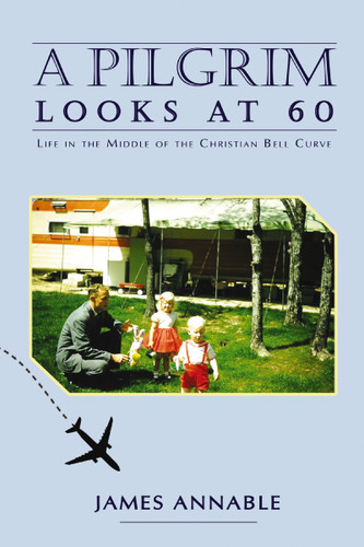 A Pilgrim Looks at 60: Life in the Middle of the Christian Bell Curve book cover by James Annable