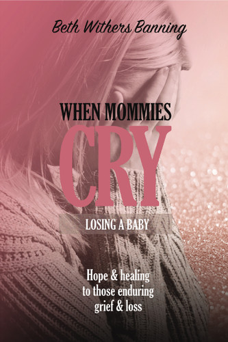 When Mommies Cry: Losing a Baby book cover by Beth Withers Banning