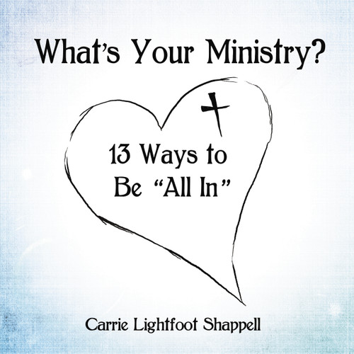 What's Your Ministry?: 13 Ways to Be 'All In' book cover by Carrie Lightfoot Shappell