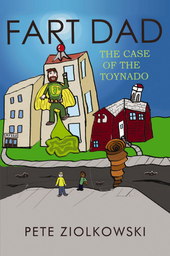 Fart Dad: The Case of the Toynado book cover by Pete Ziolkowski