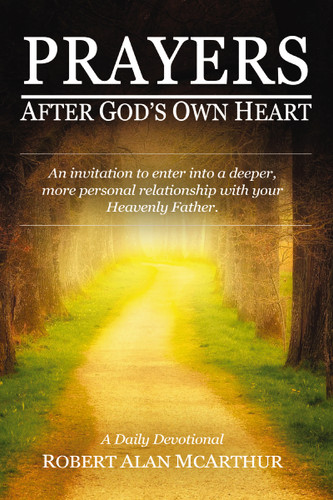 Prayers After God's Own Heart: An Invitation to Enter Into a Deeper, More Personal Relationship with Your Heavenly Father book cover by Robert Alan McArthur