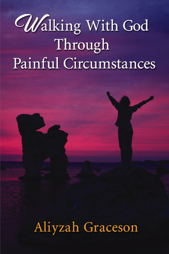 Walking With God Through Painful Circumstances book cover by Aliyzah Graceson