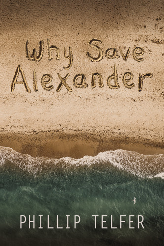 Why Save Alexander book cover by Phillip Telfer