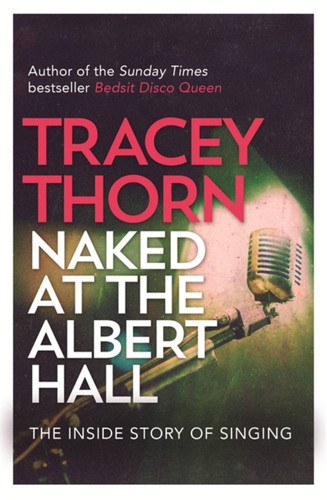 Naked at the Albert Hall: The Inside Story of Singing book cover by Tracey Thorn