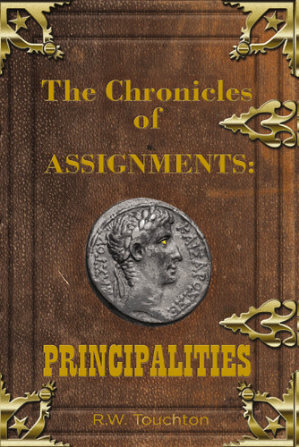 The Chronicles of Assignments: PRINCIPALITIES book cover by R. W. Touchton
