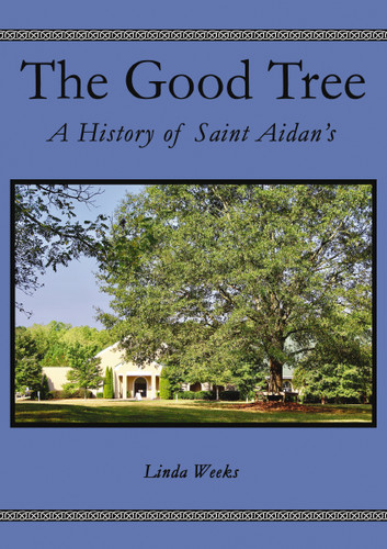 The Good Tree: A History of Saint Aidan’s book cover by Linda  Weeks