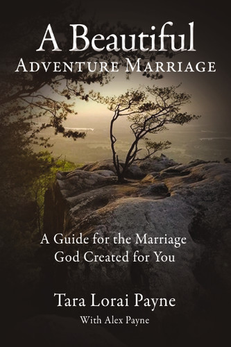 A Beautiful Adventure Marriage: A Guide for the Marriage God Created for You book cover by Tara Payne