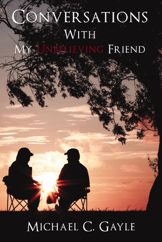 Conversations With My Unbelieving Friend book cover by Michael Gayle