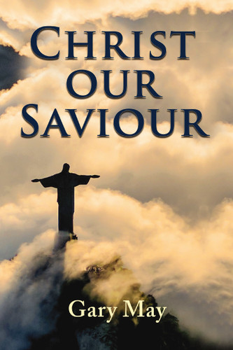 Christ Our Saviour book cover by Gary May
