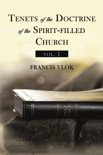 Tenets of the Doctrine of the Spirit-filled Church vol. 1 book cover by Francis Vlok