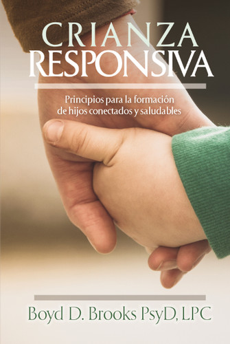 Crianza Responsiva: Principios para criar hijos conectados y saludables book cover by Dr. Boyd D. Brooks