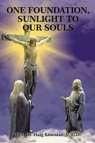 One Foundation, Sunlight to Our Souls book cover by Rev. Dr. Haig Kinosian, Jr. D.D.