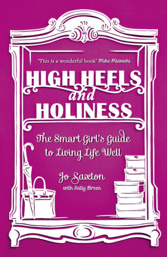 High Heels And Holiness book cover by Jo Saxton