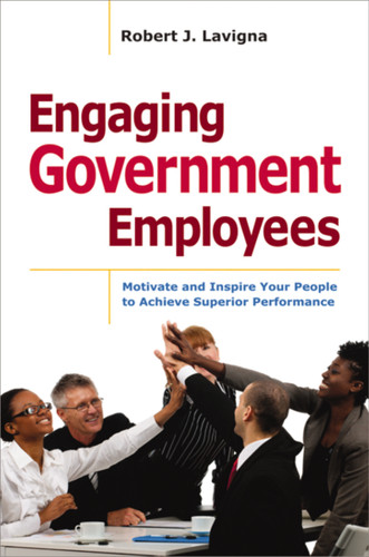 Engaging Government Employees: Motivate and Inspire Your People to Achieve Superior Performance book cover by Robert Lavigna