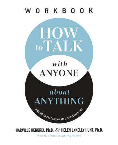 How to Talk with Anyone about Anything Workbook: A Guide to Practicing Safe Conversations book cover by Harville Hendrix, Ph.D., Helen LaKelly Hunt