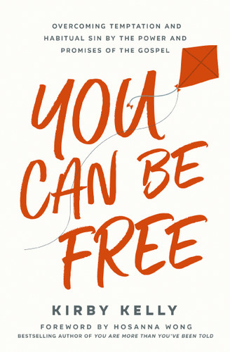 You Can Be Free: Overcoming Temptation and Habitual Sin by the Power and Promises of the Gospel book cover by Kirby Kelly