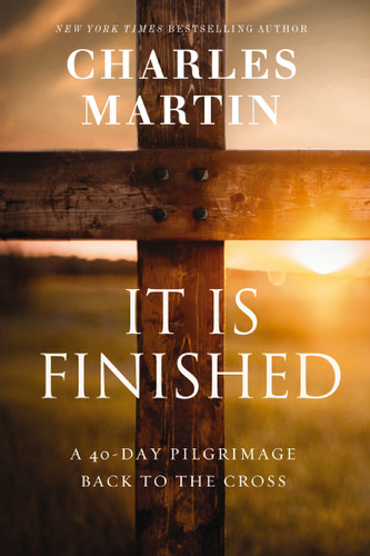 It Is Finished: A 40-Day Pilgrimage Back to the Cross book cover by Charles Martin