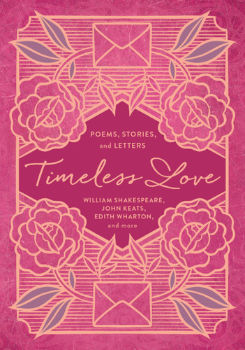Timeless Love: Poems, Stories, and Letters book cover by William Shakespeare, John Keats, Edith Wharton